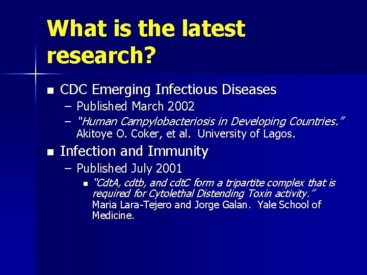 What is the latest research? n CDC Emerging Infectious Diseases – Published March 2002