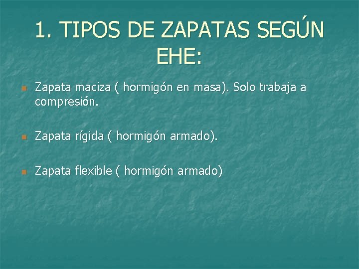 1. TIPOS DE ZAPATAS SEGÚN EHE: n Zapata maciza ( hormigón en masa). Solo