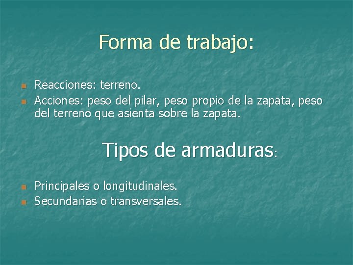 Forma de trabajo: n n Reacciones: terreno. Acciones: peso del pilar, peso propio de