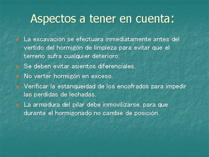 Aspectos a tener en cuenta: n n n La excavación se efectuara inmediatamente antes