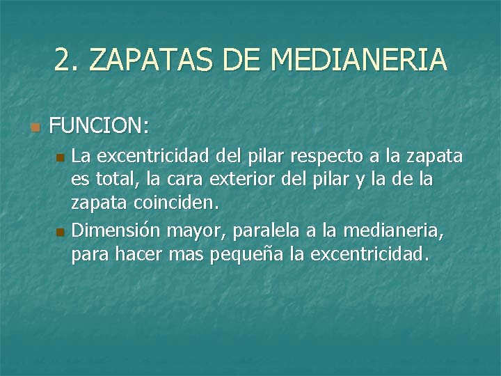 2. ZAPATAS DE MEDIANERIA n FUNCION: La excentricidad del pilar respecto a la zapata