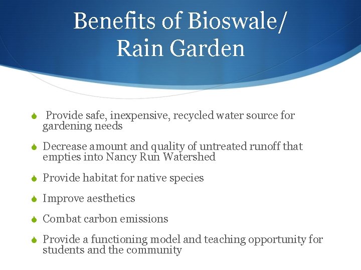 Benefits of Bioswale/ Rain Garden Provide safe, inexpensive, recycled water source for gardening needs