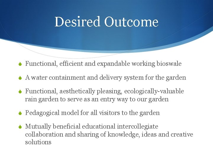 Desired Outcome Functional, efficient and expandable working bioswale A water containment and delivery system