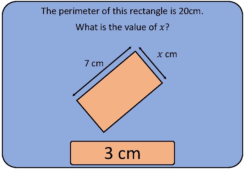 The perimeter of this rectangle is 20 cm. 7 cm 3 cm 