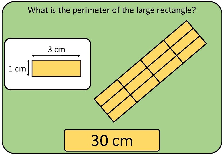 What is the perimeter of the large rectangle? 3 cm 1 cm 30 cm