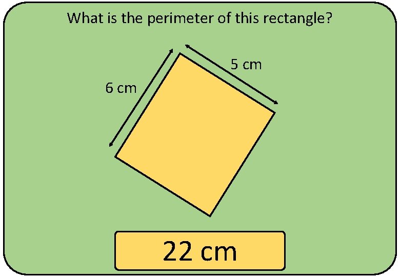 What is the perimeter of this rectangle? 5 cm 6 cm 22 cm 