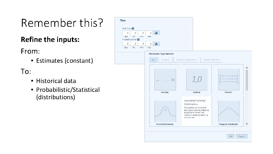 Remember this? Refine the inputs: From: • Estimates (constant) To: • Historical data •