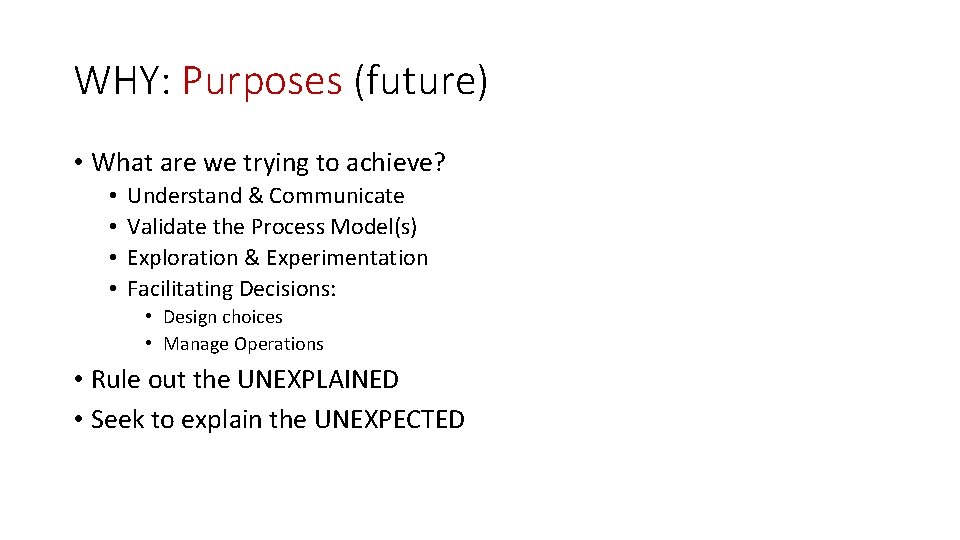 WHY: Purposes (future) • What are we trying to achieve? • • Understand &