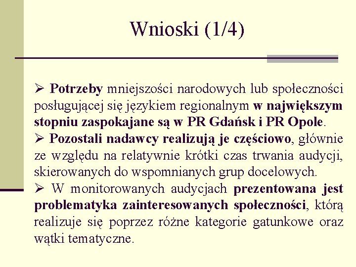 Wnioski (1/4) Ø Potrzeby mniejszości narodowych lub społeczności posługującej się językiem regionalnym w największym
