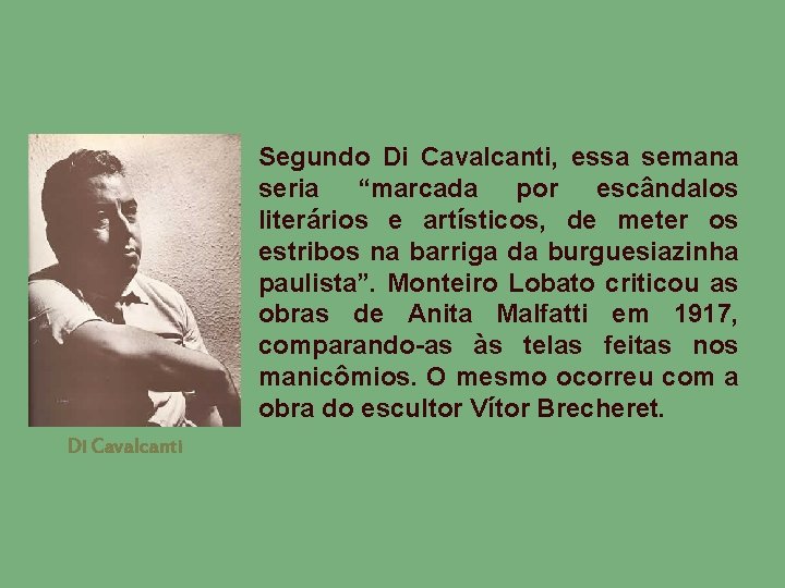 Segundo Di Cavalcanti, essa semana seria “marcada por escândalos literários e artísticos, de meter