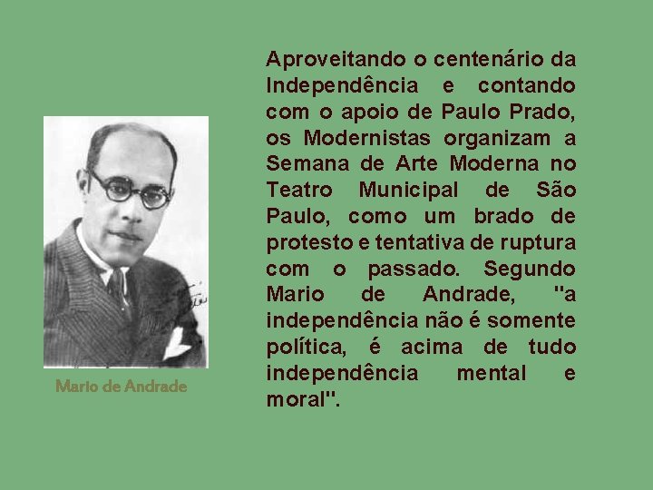 Mario de Andrade Aproveitando o centenário da Independência e contando com o apoio de