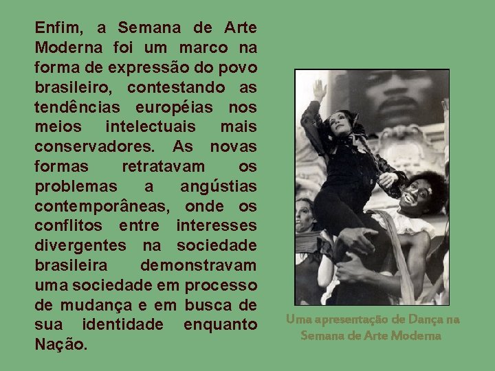 Enfim, a Semana de Arte Moderna foi um marco na forma de expressão do