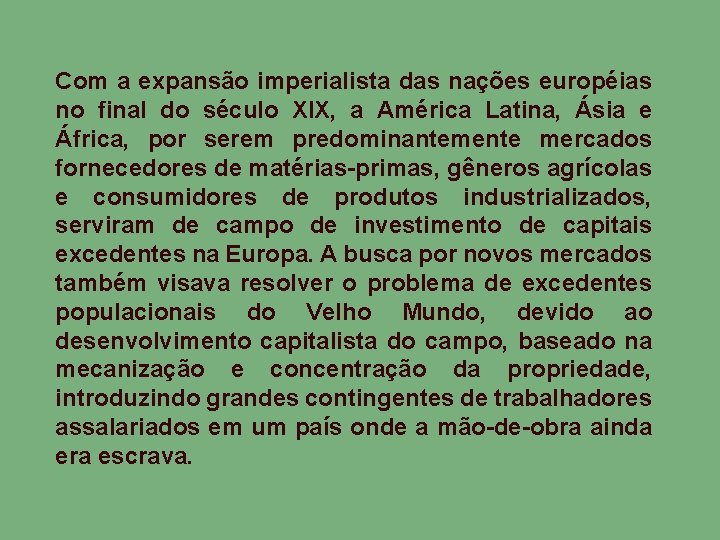 Com a expansão imperialista das nações européias no final do século XIX, a América
