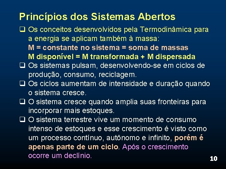 Princípios dos Sistemas Abertos q Os conceitos desenvolvidos pela Termodinâmica para a energia se