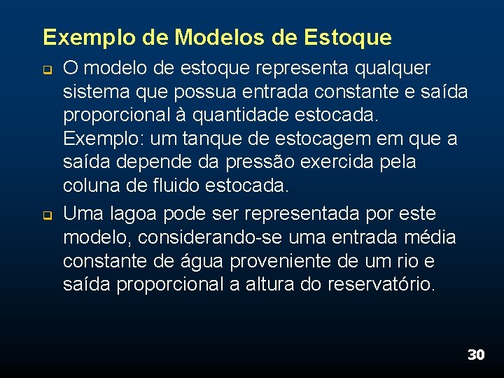 Exemplo de Modelos de Estoque q q O modelo de estoque representa qualquer sistema