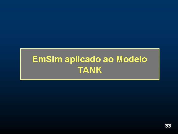 Em. Sim aplicado ao Modelo TANK 33 