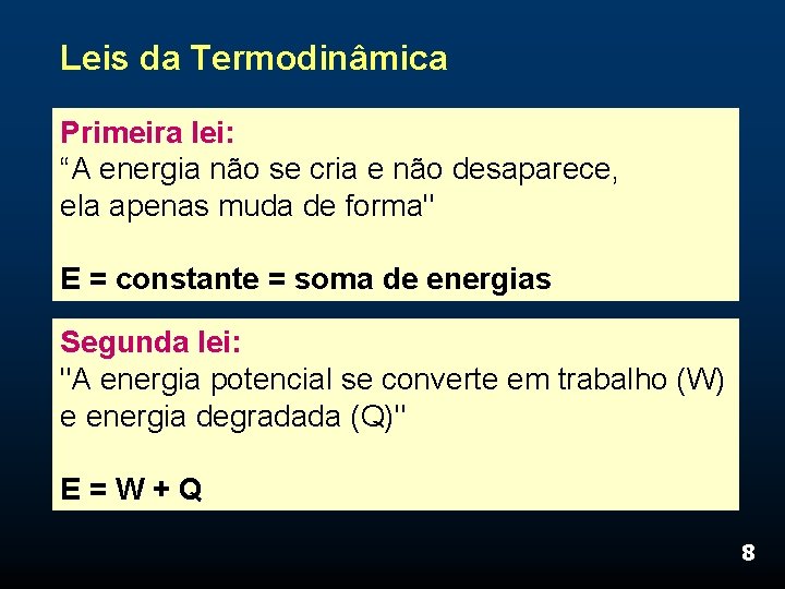 Leis da Termodinâmica Primeira lei: “A energia não se cria e não desaparece, ela