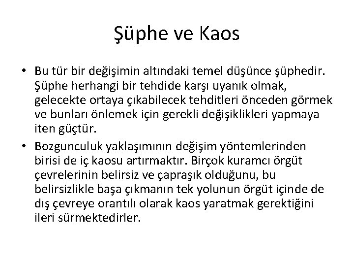 Şüphe ve Kaos • Bu tür bir değişimin altındaki temel düşünce şüphedir. Şüphe herhangi