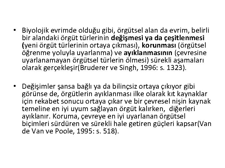  • Biyolojik evrimde olduğu gibi, örgütsel alan da evrim, belirli bir alandaki örgüt