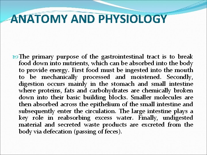 ANATOMY AND PHYSIOLOGY The primary purpose of the gastrointestinal tract is to break food