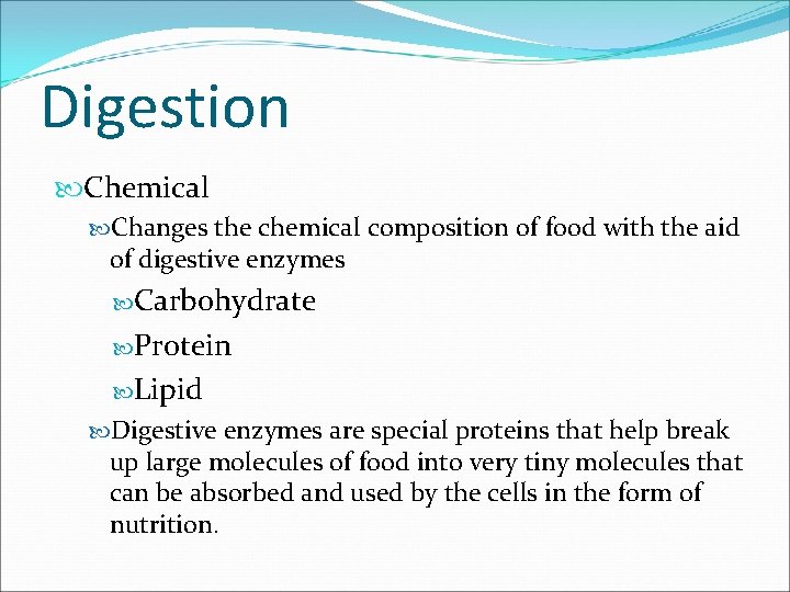 Digestion Chemical Changes the chemical composition of food with the aid of digestive enzymes