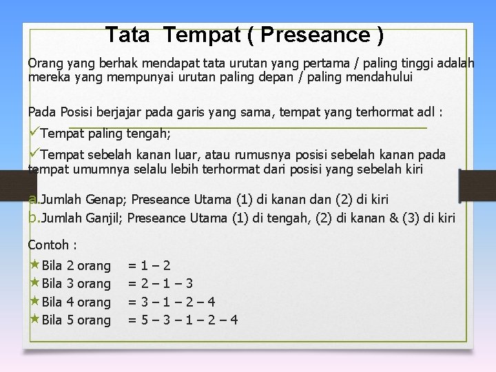 Tata Tempat ( Preseance ) Orang yang berhak mendapat tata urutan yang pertama /