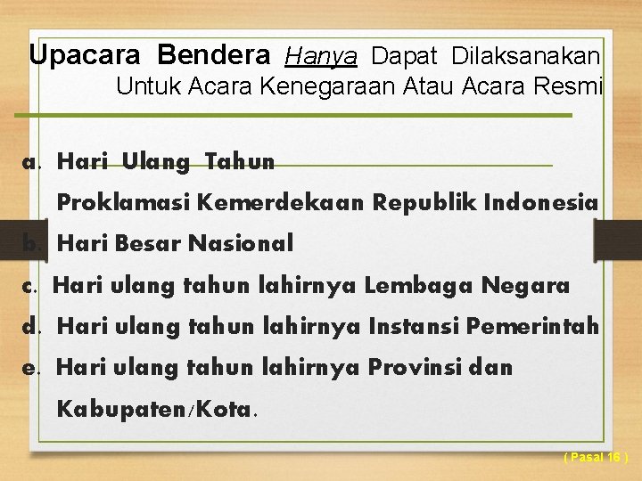 Upacara Bendera Hanya Dapat Dilaksanakan Untuk Acara Kenegaraan Atau Acara Resmi a. Hari Ulang