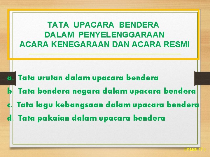 TATA UPACARA BENDERA DALAM PENYELENGGARAAN ACARA KENEGARAAN DAN ACARA RESMI a. Tata urutan dalam