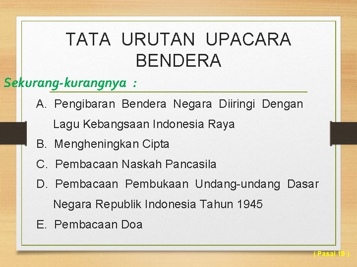 TATA URUTAN UPACARA BENDERA Sekurang-kurangnya : A. Pengibaran Bendera Negara Diiringi Dengan Lagu Kebangsaan