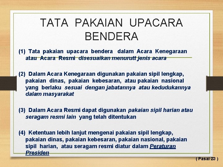 TATA PAKAIAN UPACARA BENDERA (1) Tata pakaian upacara bendera dalam Acara Kenegaraan atau Acara