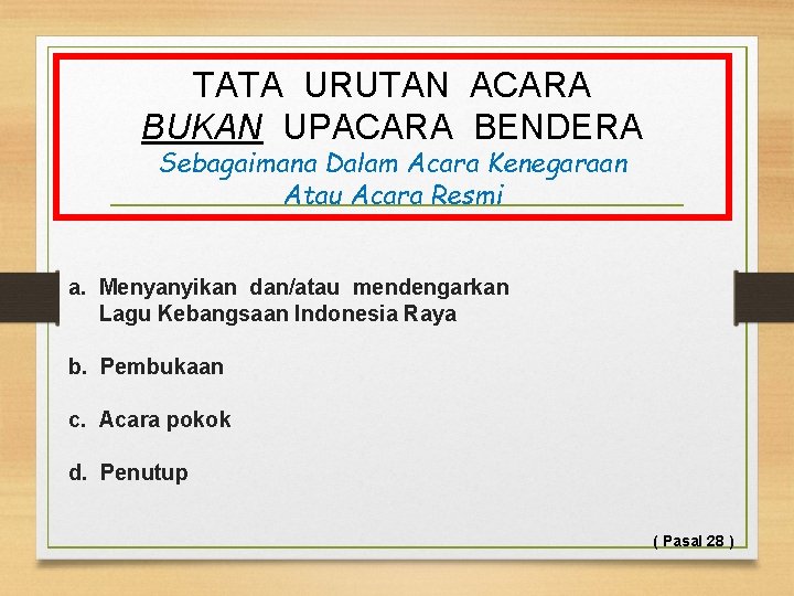 TATA URUTAN ACARA BUKAN UPACARA BENDERA Sebagaimana Dalam Acara Kenegaraan Atau Acara Resmi a.