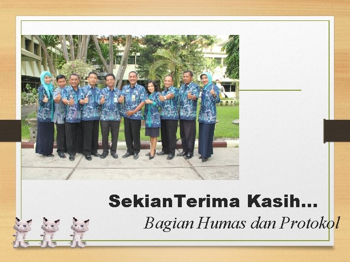 _MG_0159 Sekian. Terima Kasih… Bagian Humas dan Protokol 