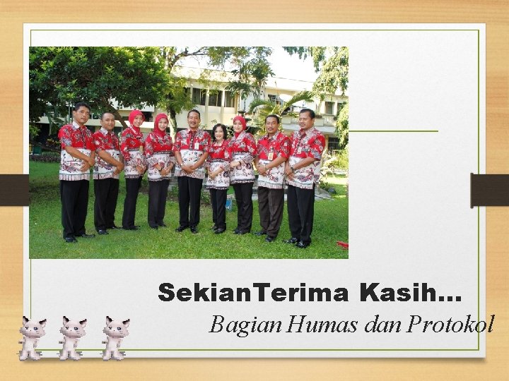 _MG_0159 Sekian. Terima Kasih… Bagian Humas dan Protokol 