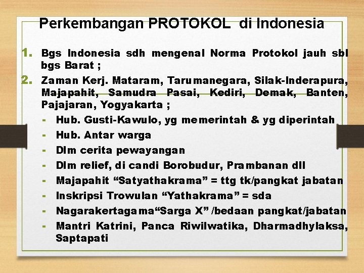 Perkembangan PROTOKOL di Indonesia 1. Bgs Indonesia sdh mengenal Norma Protokol jauh sbl bgs