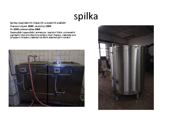 spilka Spilka s duplikátním chlazením a izolačním pláštěm Pracovní objem 1000 l , skutečný