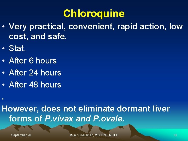 Chloroquine • Very practical, convenient, rapid action, low cost, and safe. • Stat. •