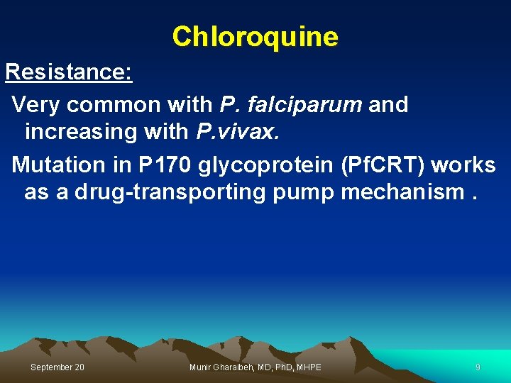 Chloroquine Resistance: Very common with P. falciparum and increasing with P. vivax. Mutation in