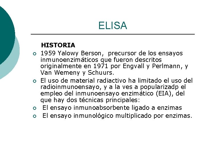 ELISA ¡ ¡ HISTORIA 1959 Yalowy Berson, precursor de los ensayos inmunoenzimáticos que fueron