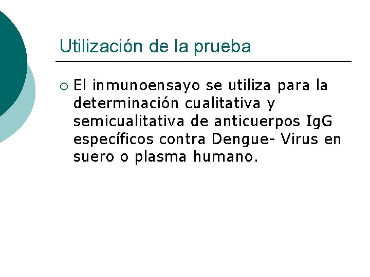 Utilización de la prueba ¡ El inmunoensayo se utiliza para la determinación cualitativa y