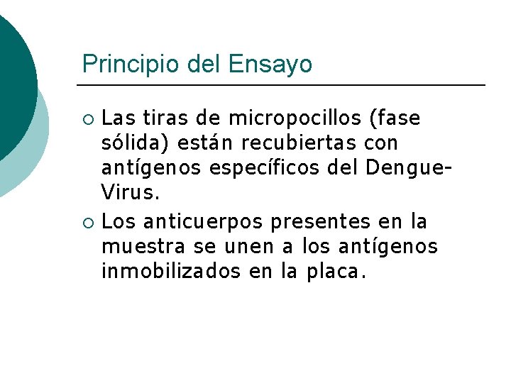 Principio del Ensayo Las tiras de micropocillos (fase sólida) están recubiertas con antígenos específicos