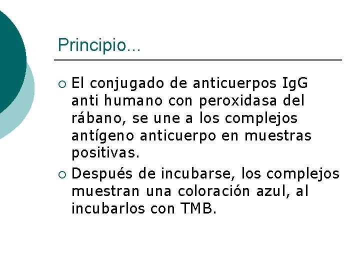 Principio. . . El conjugado de anticuerpos Ig. G anti humano con peroxidasa del