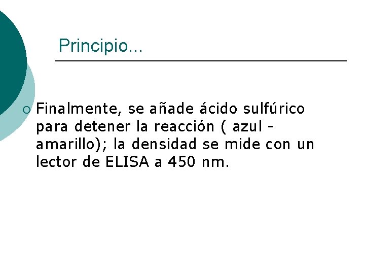 Principio. . . ¡ Finalmente, se añade ácido sulfúrico para detener la reacción (