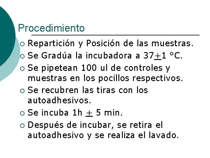 Procedimiento Repartición y Posición de las muestras. ¡ Se Gradúa la incubadora a 37+1