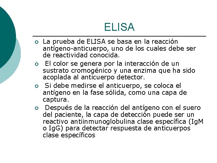 ELISA ¡ ¡ La prueba de ELISA se basa en la reacción antígeno-anticuerpo, uno