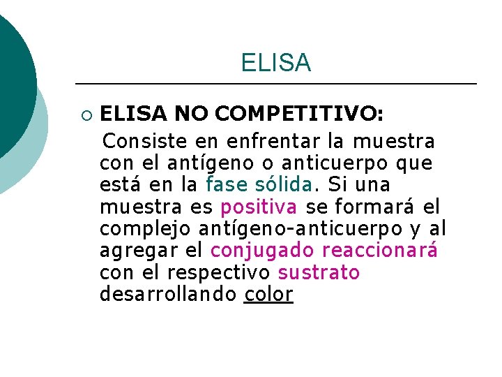 ELISA ¡ ELISA NO COMPETITIVO: Consiste en enfrentar la muestra con el antígeno o