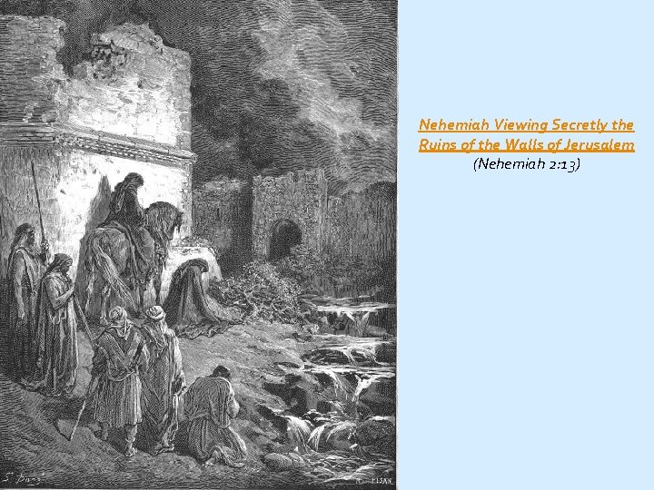 Nehemiah Viewing Secretly the Ruins of the Walls of Jerusalem (Nehemiah 2: 13) 