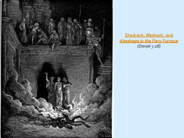 Shadrach, Meshach, and Abednego in the Fiery Furnace (Daniel 3: 28) 