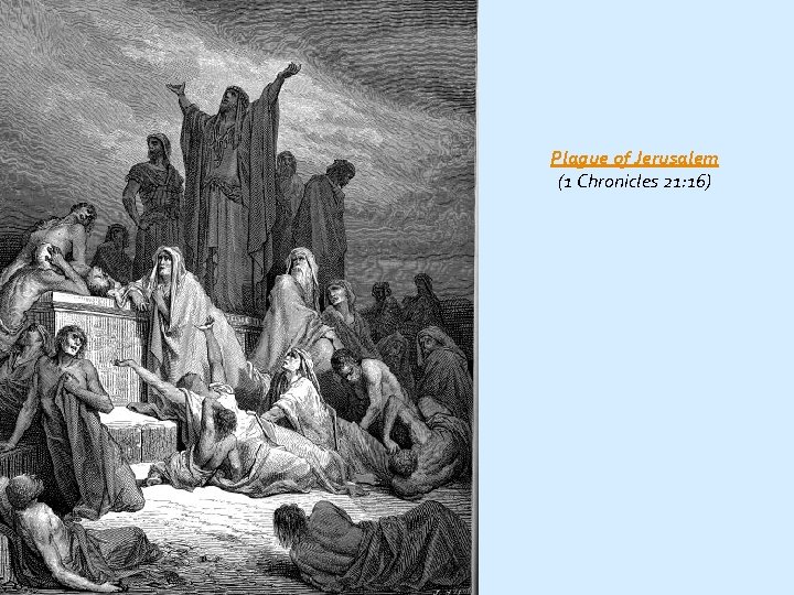 Plague of Jerusalem (1 Chronicles 21: 16) 