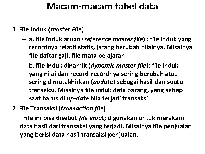 Macam-macam tabel data 1. File Induk (master File) – a. file induk acuan (reference