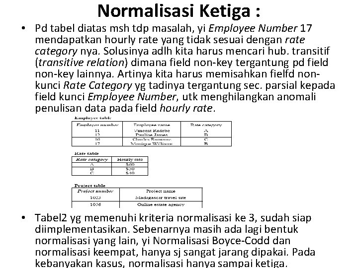 Normalisasi Ketiga : • Pd tabel diatas msh tdp masalah, yi Employee Number 17